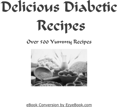 Product picture Delicious Diabetic Recipes Over 500 Yummy Recipes
