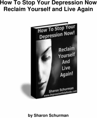 Product picture How to Stop Your Depression Now, Reclaim Your Life and Live 